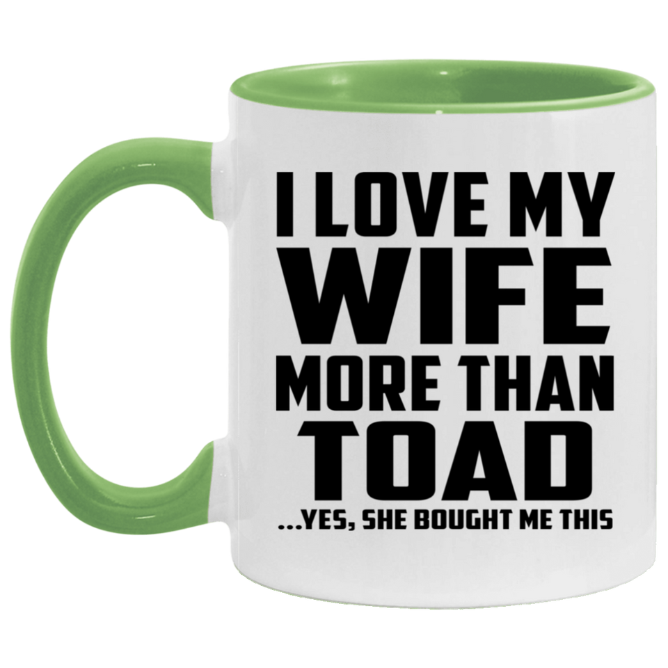 I Love My Wife More Than Toad - 11oz Accent Mug Green