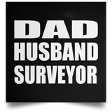 Dad Husband Surveyor - Poster Square