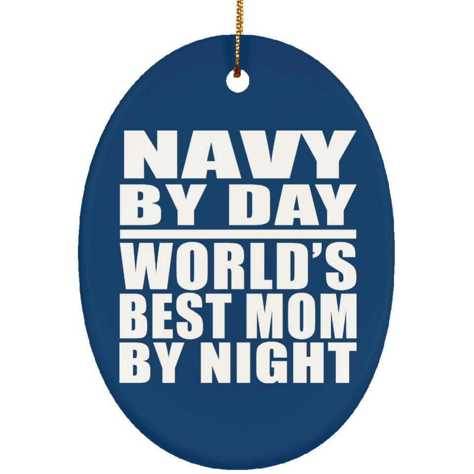 Navy By Day World's Best Mom By Night - Oval Ornament