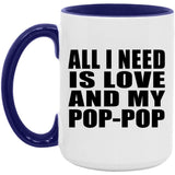 All I Need Is Love And My Pop-Pop - 15oz Accent Mug Purple
