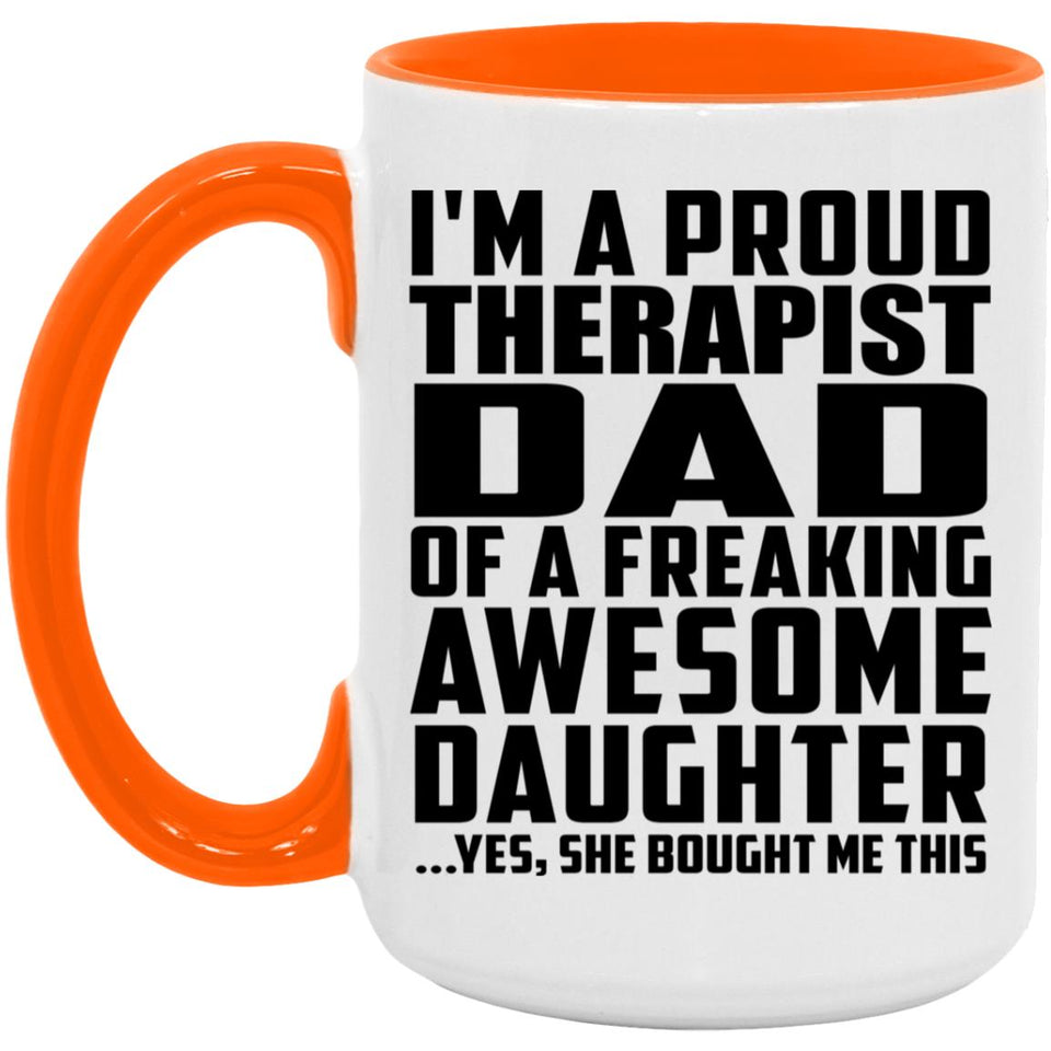 Proud Therapist Dad Of Awesome Daughter - 15oz Accent Mug Orange
