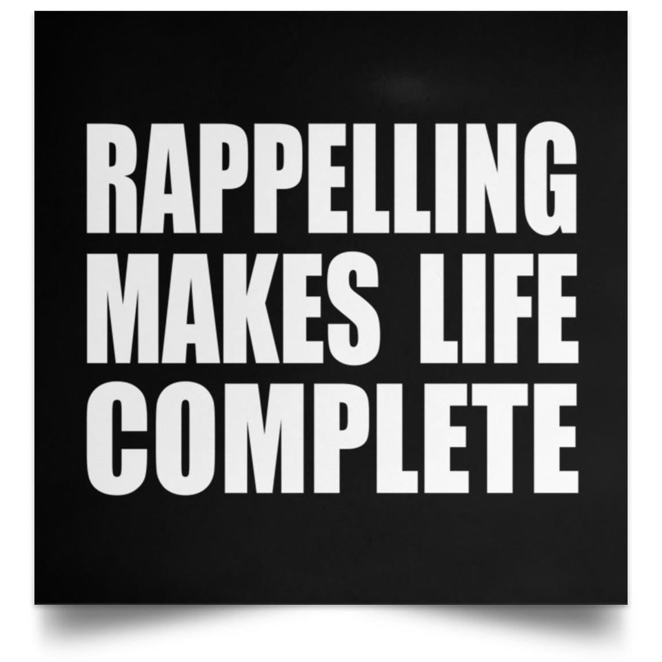 Rappelling Makes Life Complete - Poster Square
