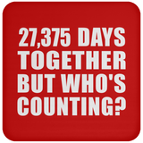 75th Anniversary 27,375 Days Together But Who's Counting - Drink Coaster
