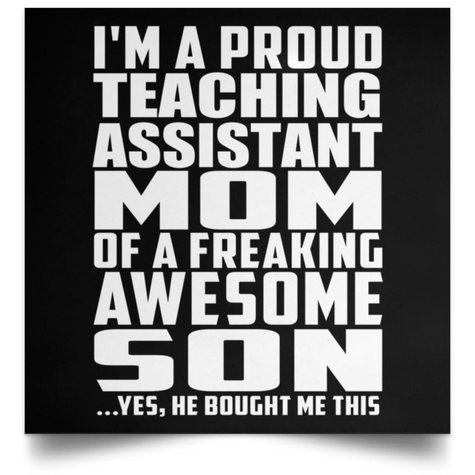 Proud Teaching Assistant Mom Of Awesome Son - Poster Square