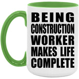Being Construction Worker Makes Life Complete - 15oz Accent Mug Green