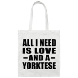 All I Need Is Love And A Yorktese - Tote Bag White