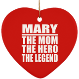 Mary The Mom The Hero The Legend - Heart Ornament