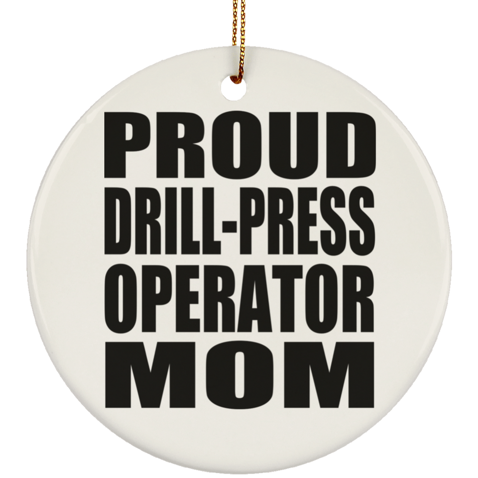 Proud Drill-Press Operator Mom - Circle Ornament