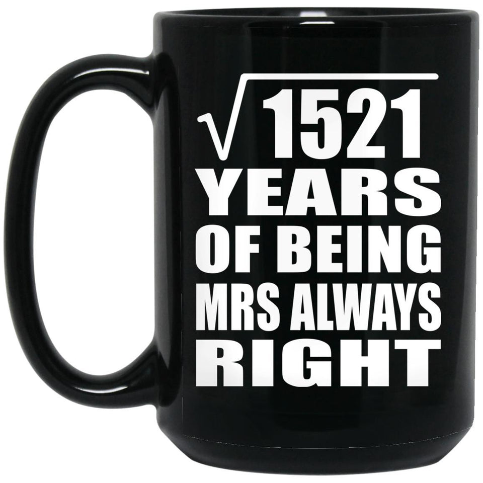 39th Anniversary Square Root of 1521 Years Mrs Always Right - 15oz Coffee Mug Black