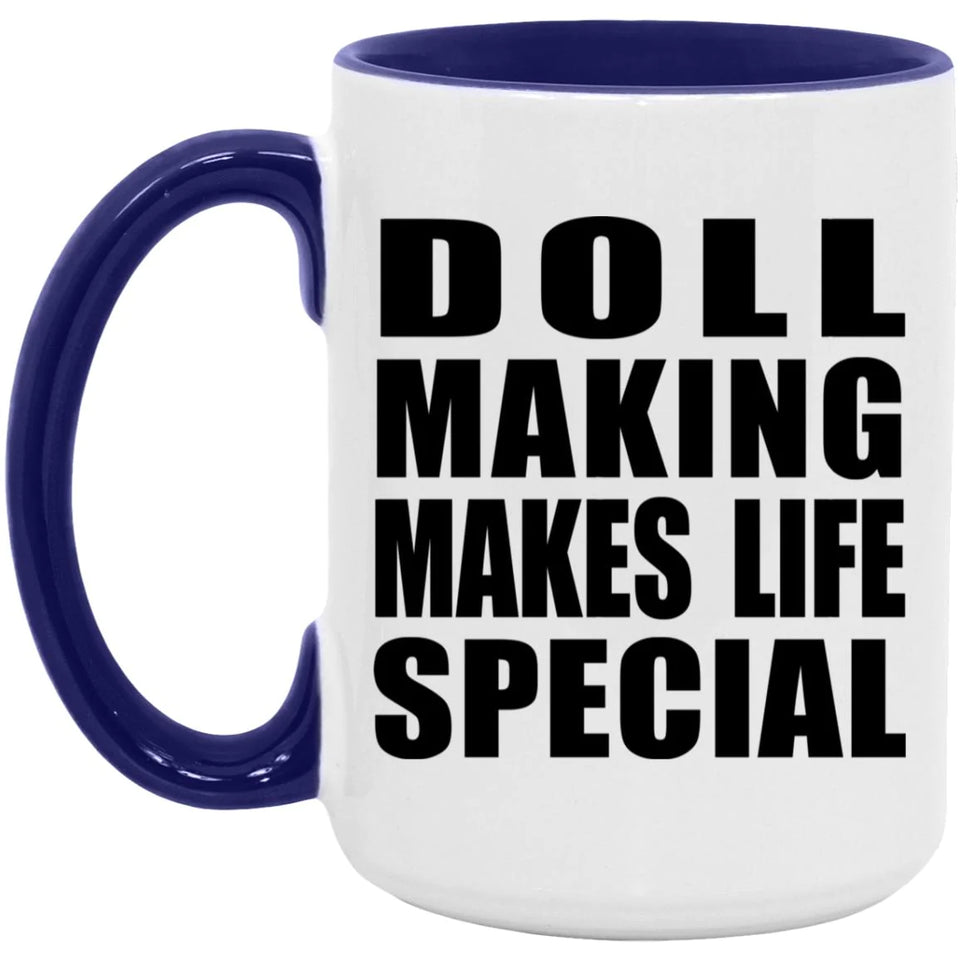 Doll Making Makes Life Special - 15oz Accent Mug Purple