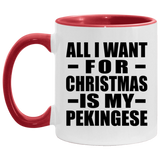 All I Want For Christmas Is My Pekingese - 11oz Accent Mug Red