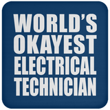 World's Okayest Electrical Technician - Drink Coaster