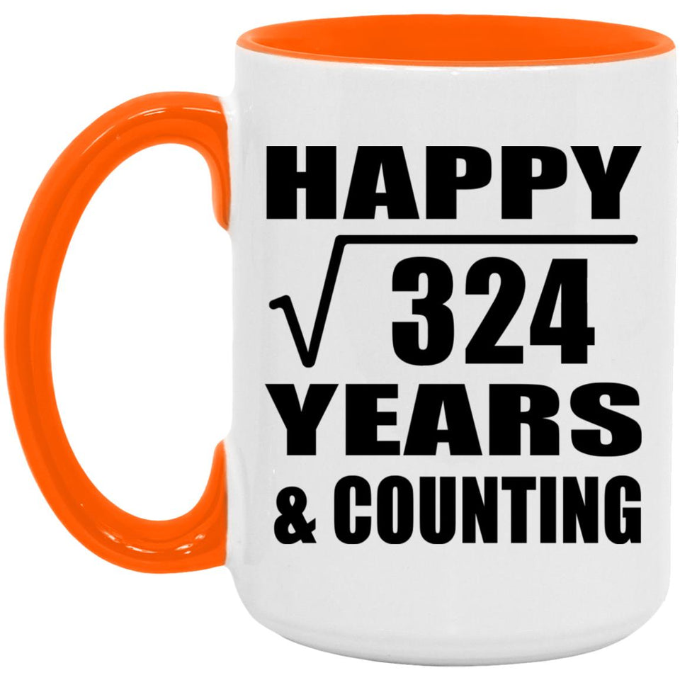 Happy 18th Anniversary Square Root of 324 Years & Counting - 15oz Accent Mug Orange