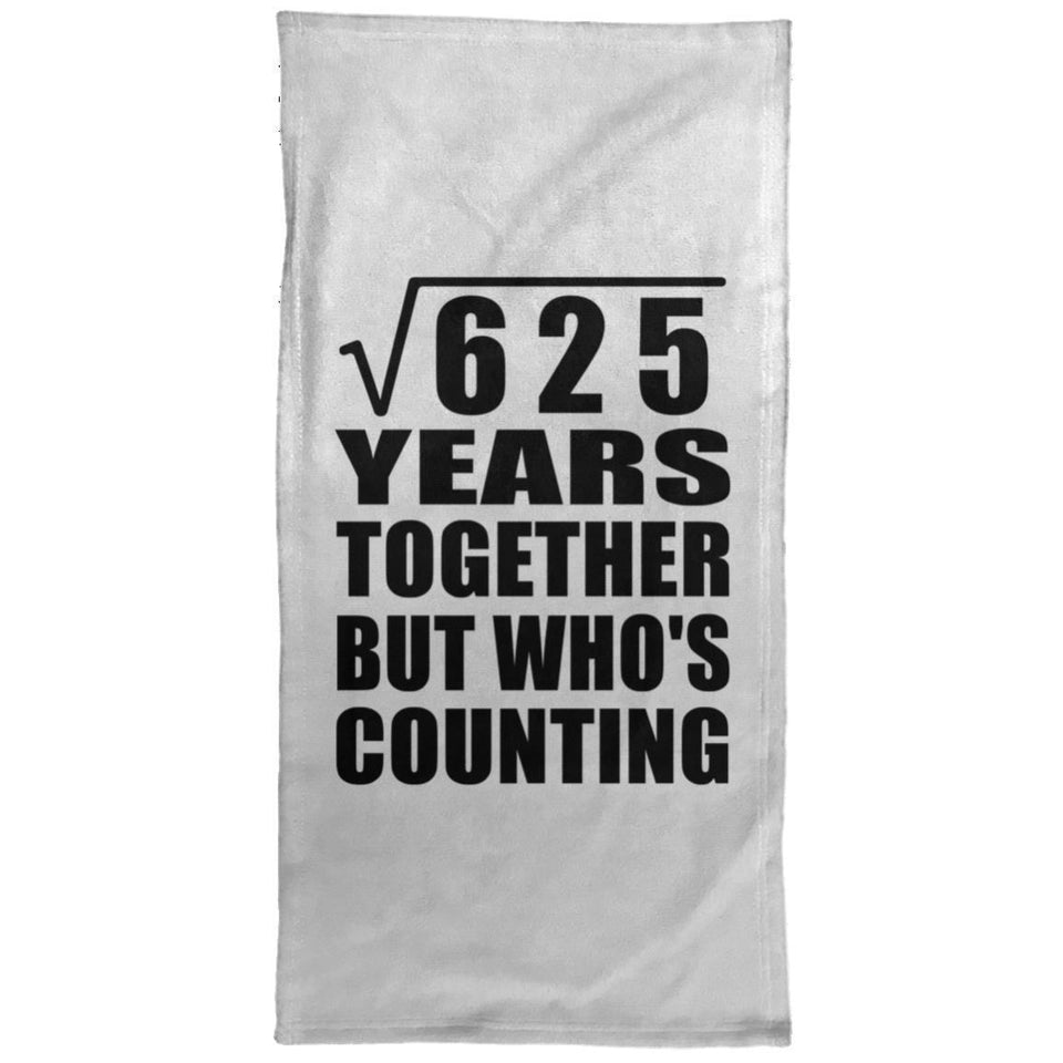 25th Anniversary Square Root of 625 Years Who's Counting - Hand Towel