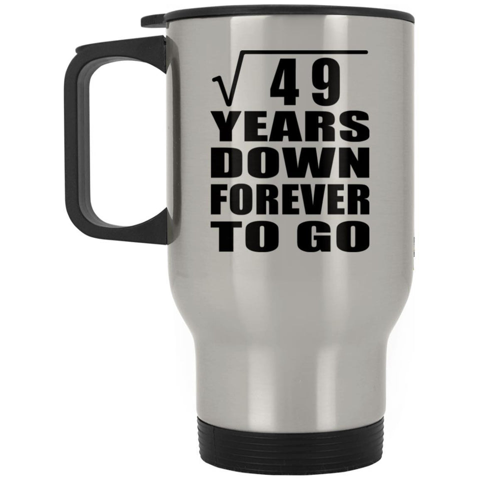 7th Anniversary Square Root of 49 Years Down Forever To Go - Silver Travel Mug