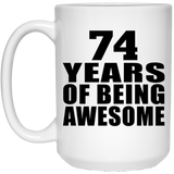 74th Birthday 74 Years Of Being Awesome - 15 Oz Coffee Mug