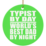 Typist By Day World's Best Dad By Night - Circle Ornament