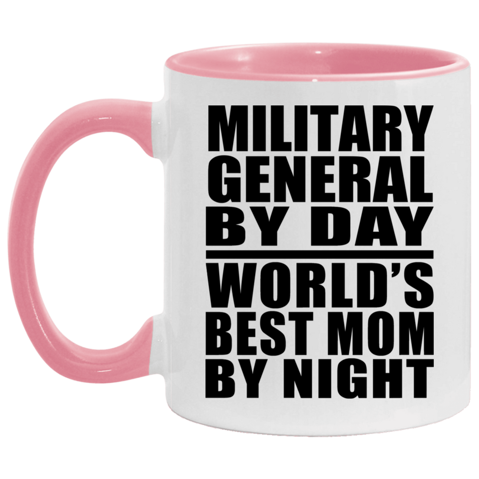 Military General By Day World's Best Mom By Night - 11oz Accent Mug Pink