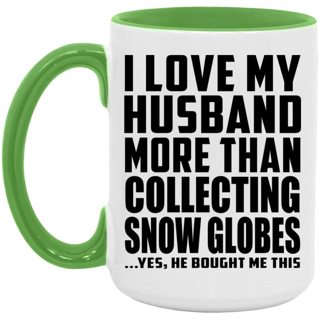 I Love My Husband More Than Collecting Snow Globes - 15oz Accent Mug Green