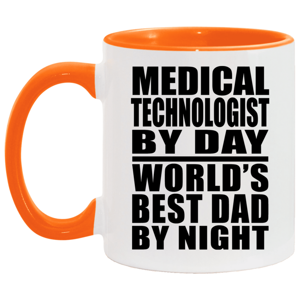Medical Technologist By Day World's Best Dad By Night - 11oz Accent Mug Orange