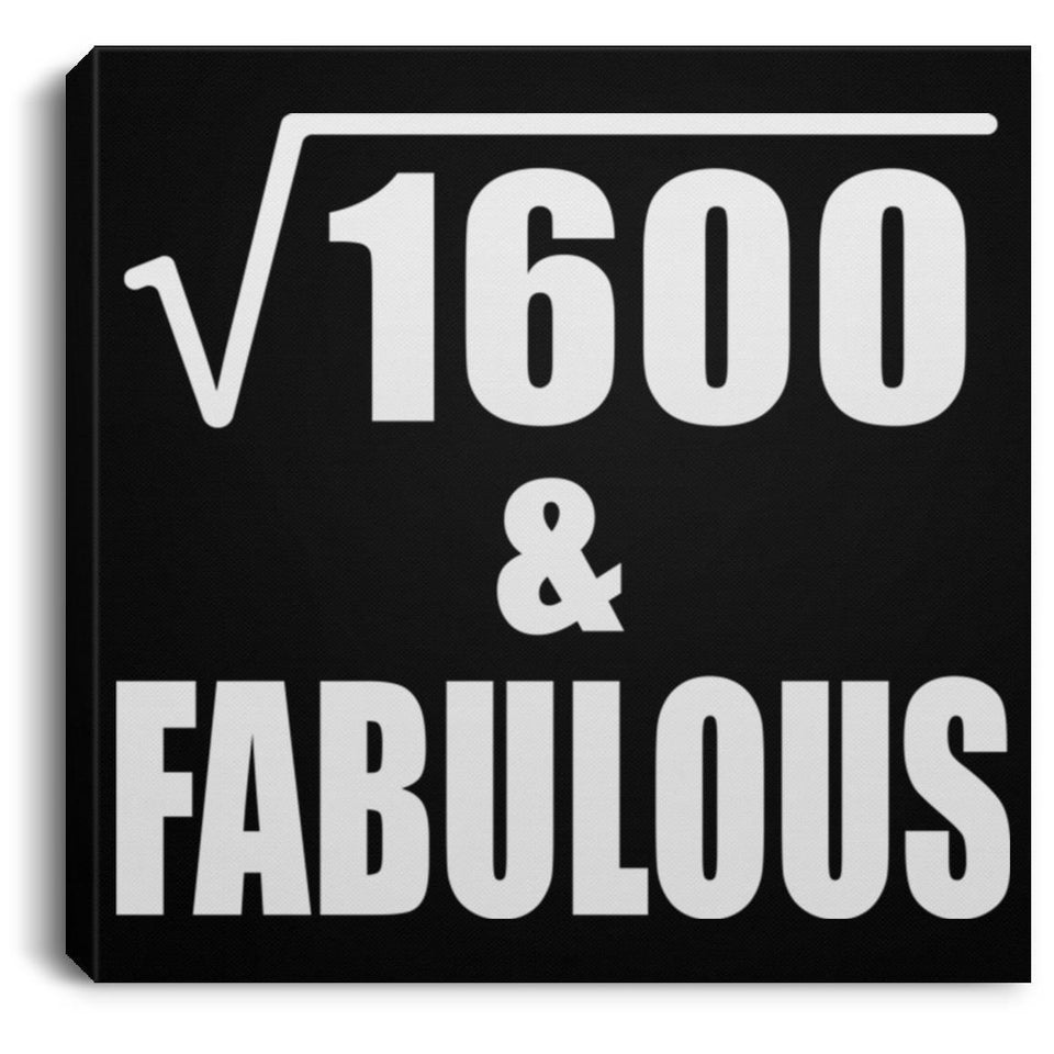 40th Birthday Square Root of 1600 & Fabulous - Canvas Square