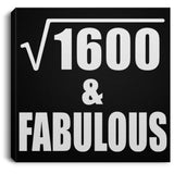 40th Birthday Square Root of 1600 & Fabulous - Canvas Square