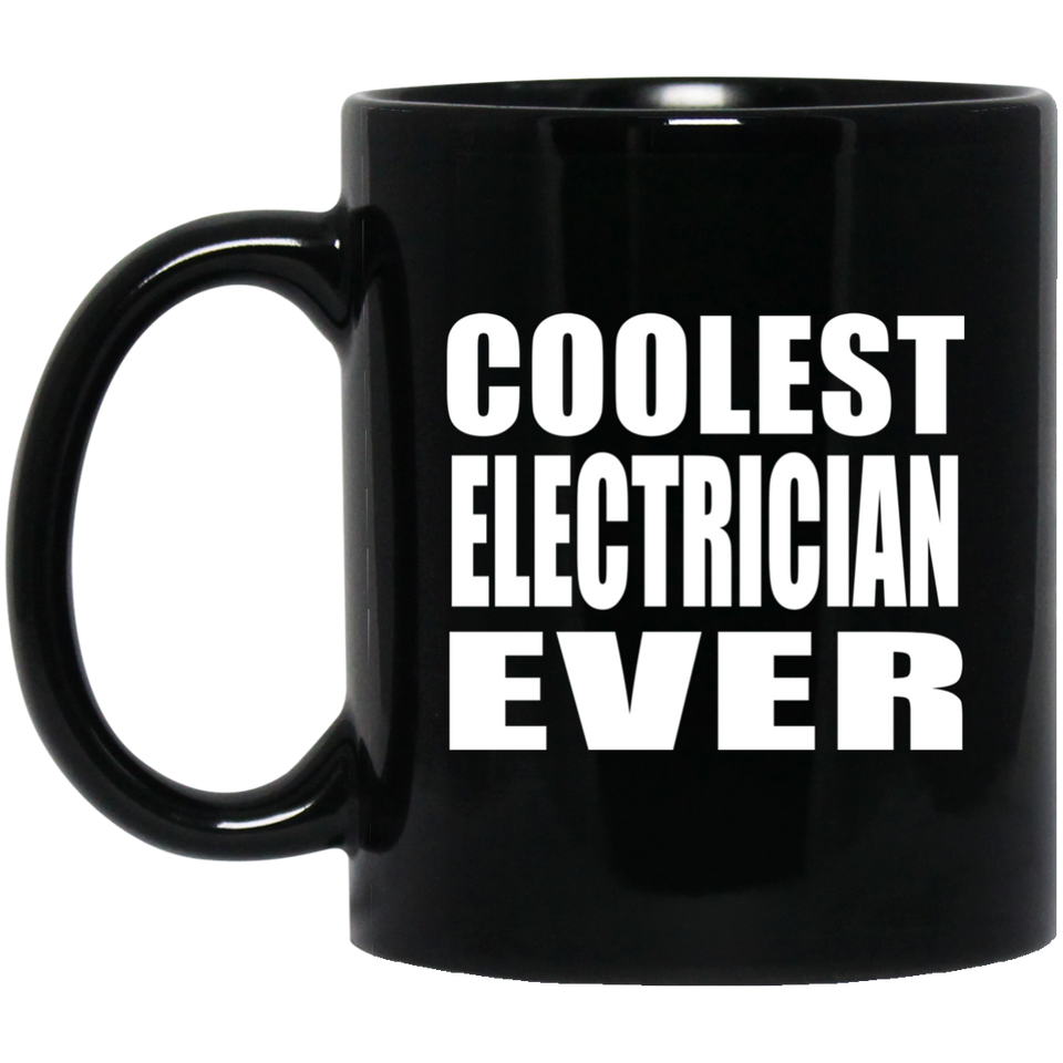 Coolest Electrician Ever - 11 Oz Coffee Mug Black
