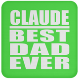 Claude Best Dad Ever - Drink Coaster