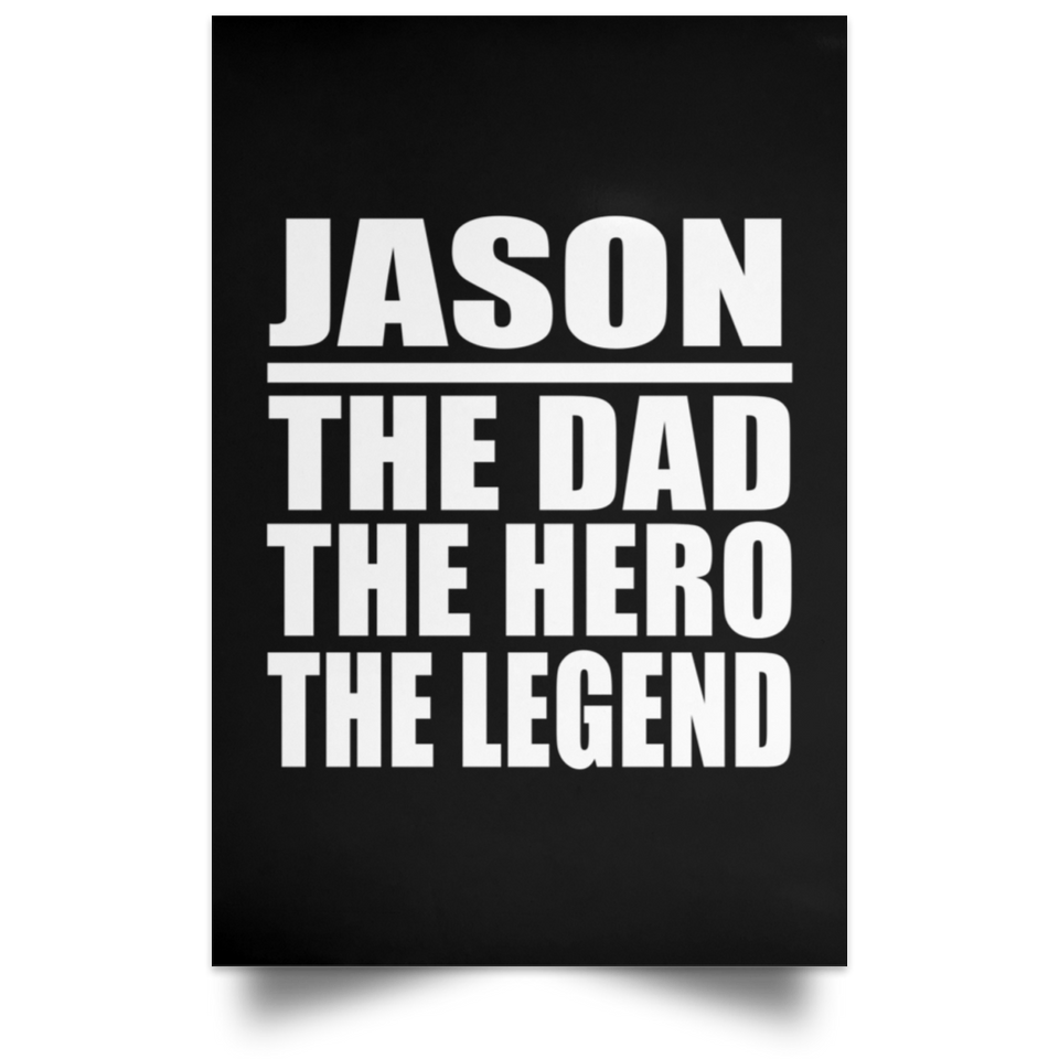 Jason The Dad The Hero The Legend - Poster Portrait