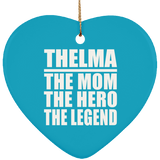 Thelma The Mom The Hero The Legend - Heart Ornament