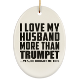 I Love My Husband More Than Trumpet - Oval Ornament