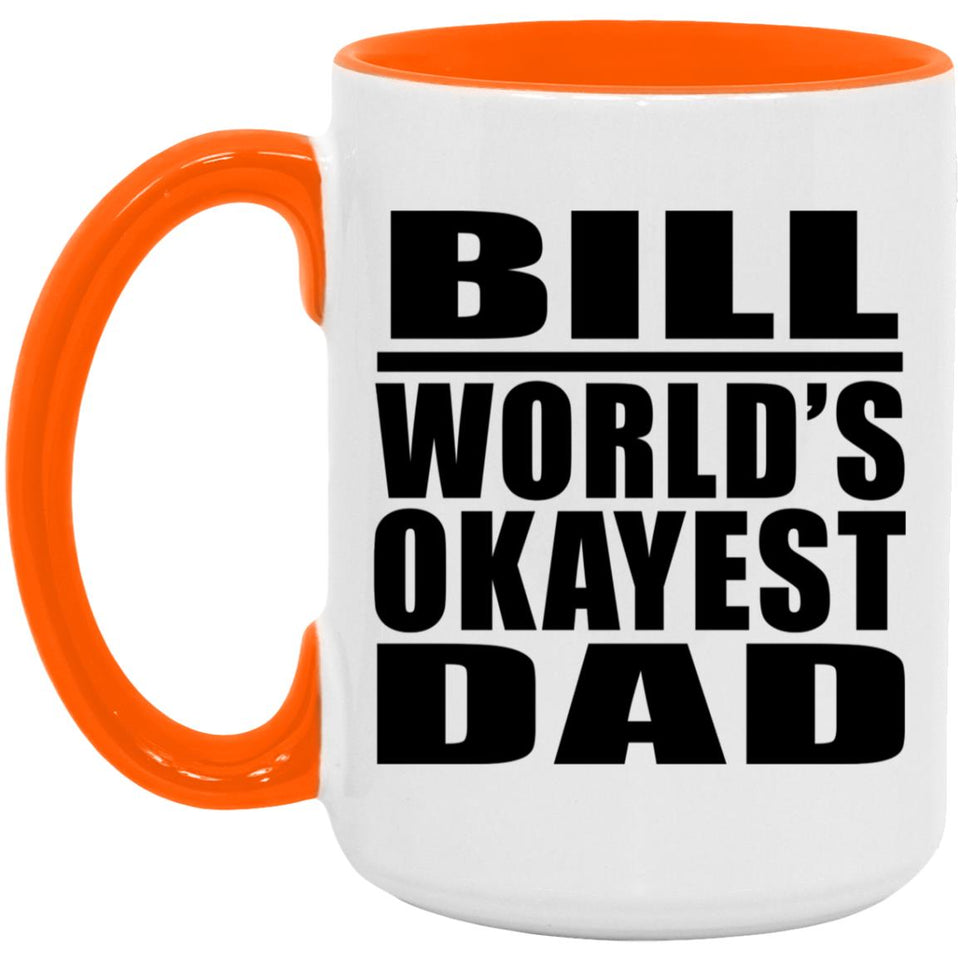 Bill World's Okayest Dad - 15oz Accent Mug Orange