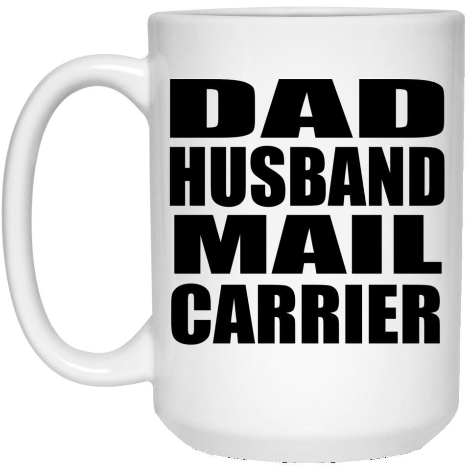 Dad Husband Mail Carrier - 15oz Coffee Mug
