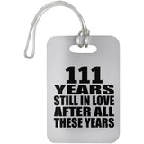 111th Anniversary 111 Years Still In Love After These Years - Luggage Bag Tag