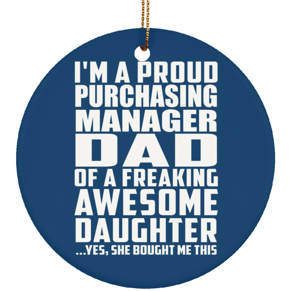 Proud Purchasing Manager Dad Of Awesome Daughter - Circle Ornament