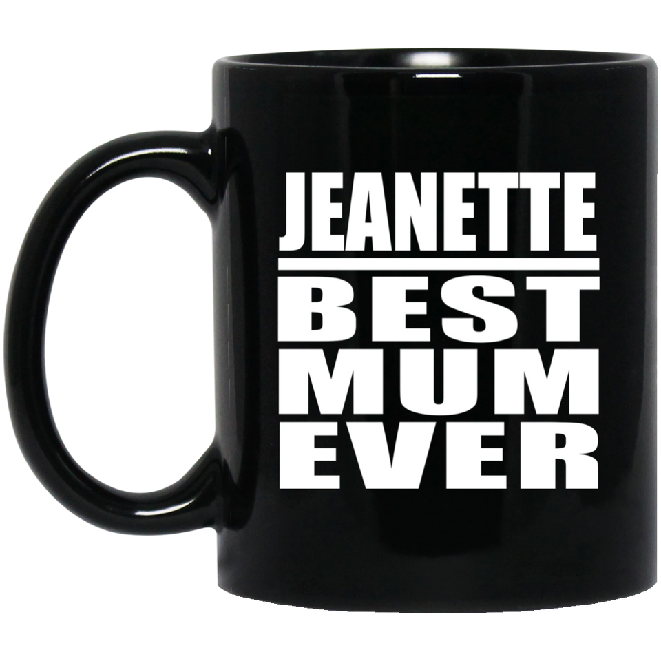 Jeanette Best Mum Ever - 11 Oz Coffee Mug Black
