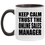 Keep Calm and Trust The Online Sales Manager - 11oz Accent Mug Black