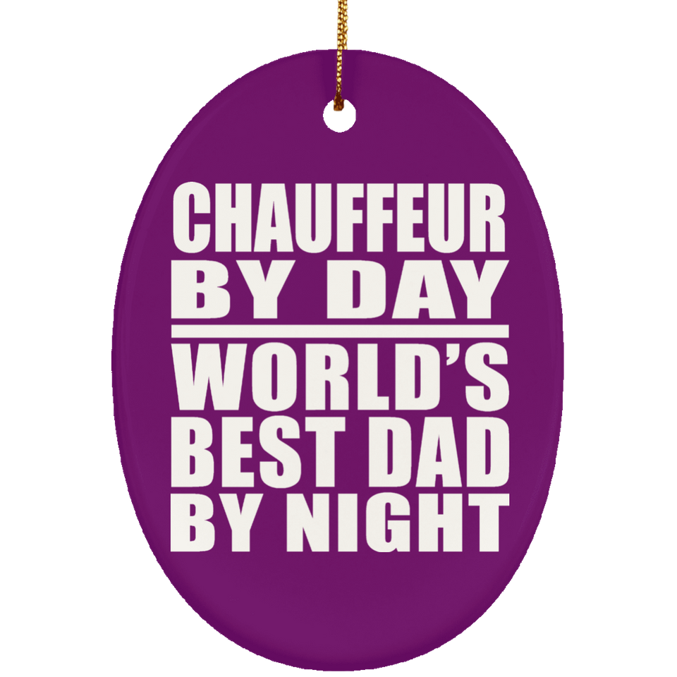 Chauffeur By Day World's Best Dad By Night - Oval Ornament