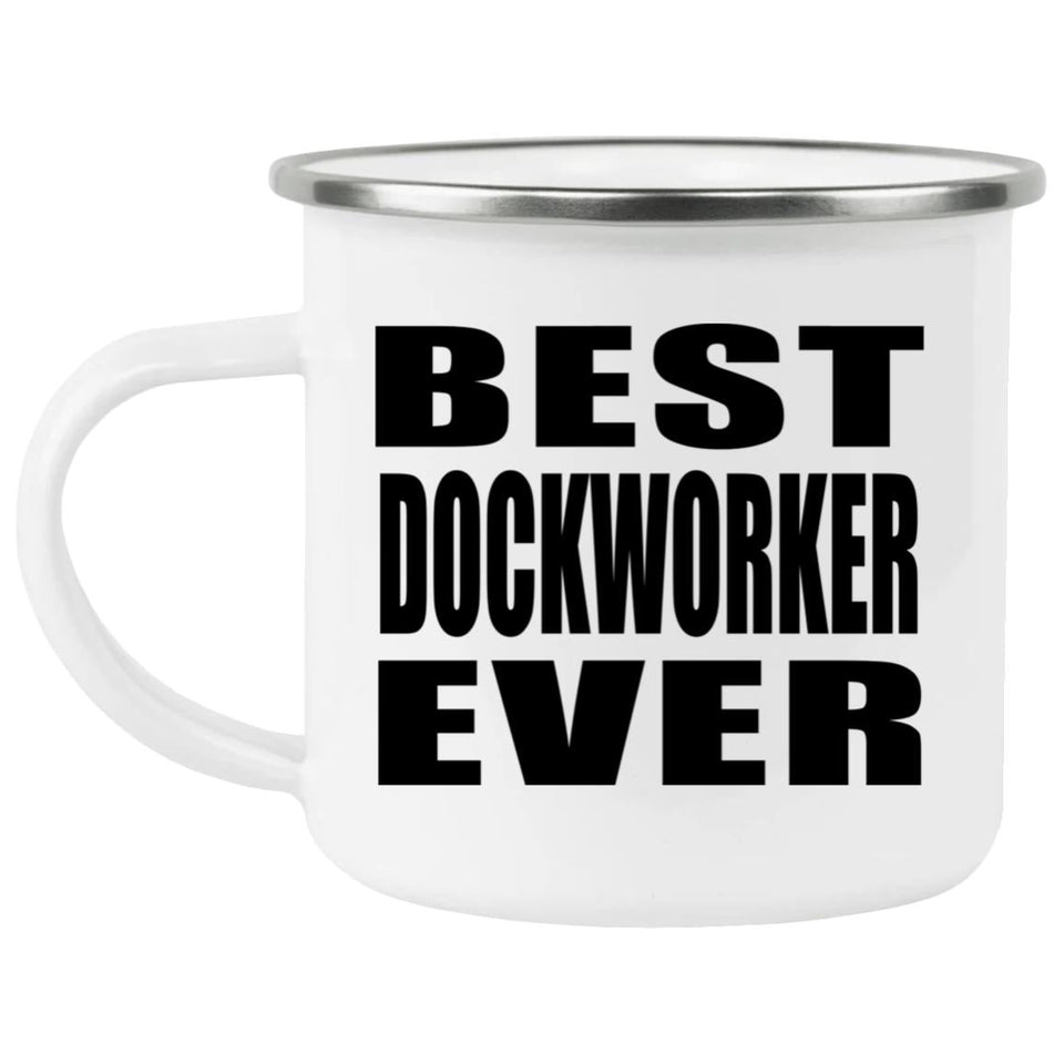 Best Dockworker Ever - 12oz Camping Mug