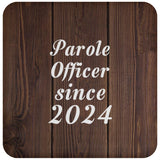 Parole Officer Since 2024 - Drink Coaster D
