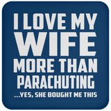 I Love My Wife More Than Parachuting - Drink Coaster