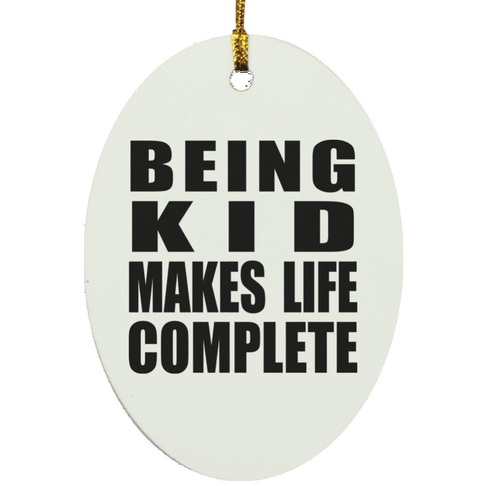 Being Kid Makes Life Complete - Oval Ornament