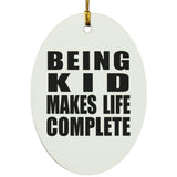 Being Kid Makes Life Complete - Oval Ornament