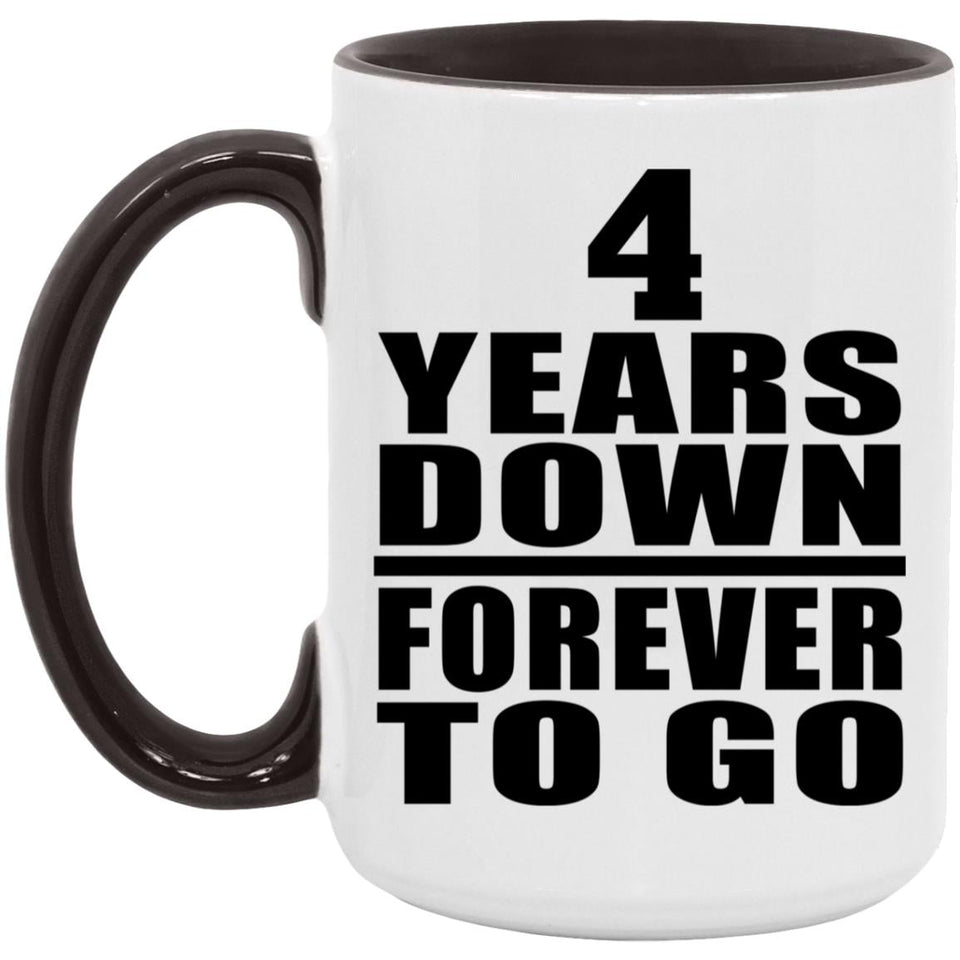 4th Anniversary 4 Years Down Forever to Go - 15oz Accent Mug Black