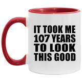 107th Birthday Took Me 107 Years To Look This Good - 11oz Accent Mug Red