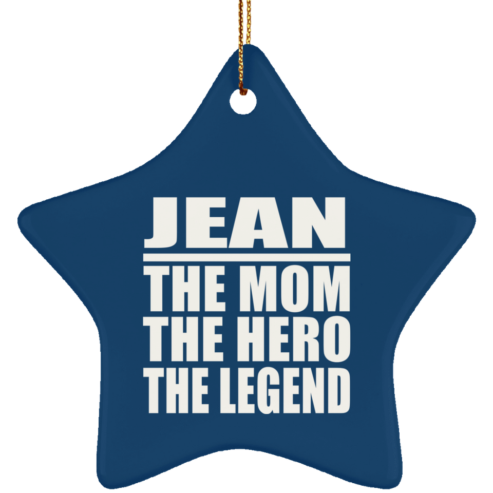 Jean The Mom The Hero The Legend - Star Ornament