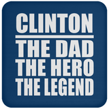 Clinton The Dad The Hero The Legend - Drink Coaster