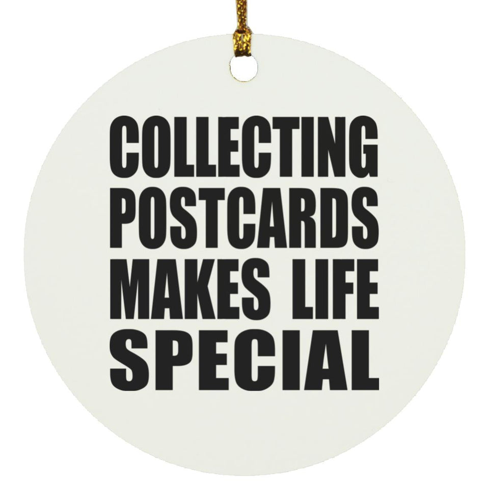 Collecting Postcards Makes Life Special - Circle Ornament