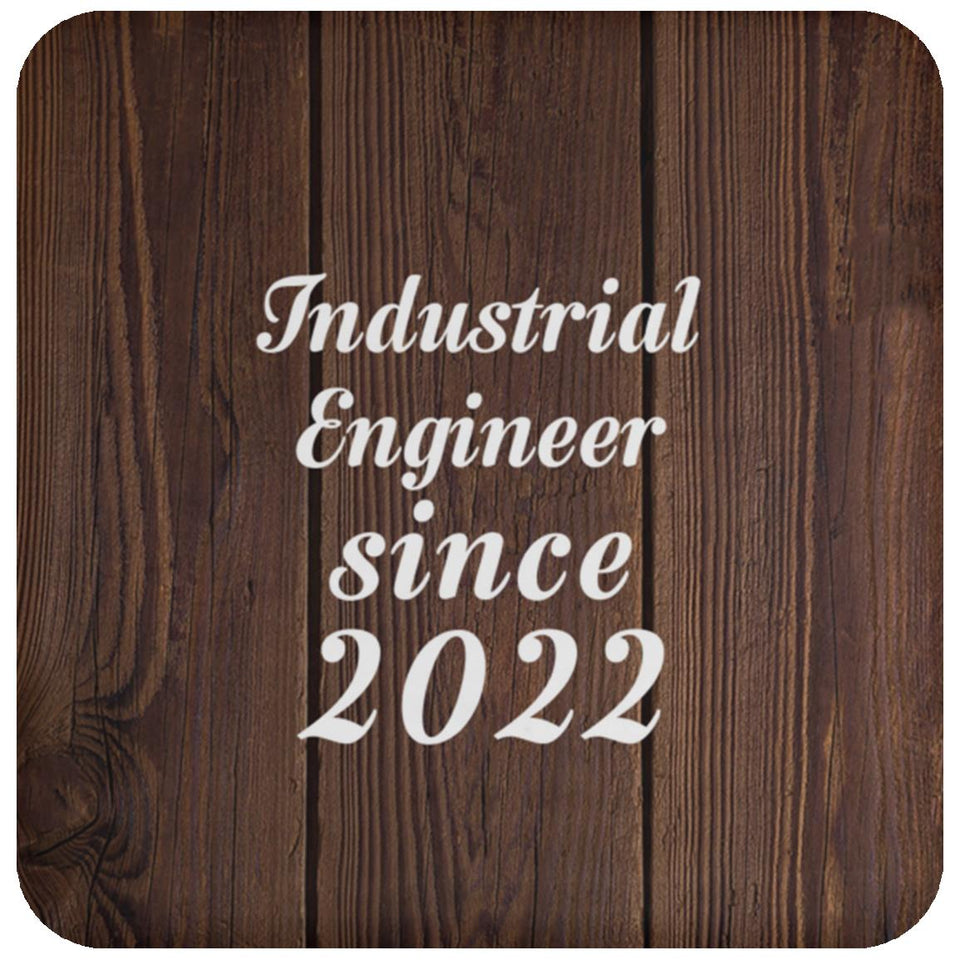Industrial Engineer Since 2022 - Drink Coaster D
