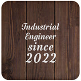 Industrial Engineer Since 2022 - Drink Coaster D